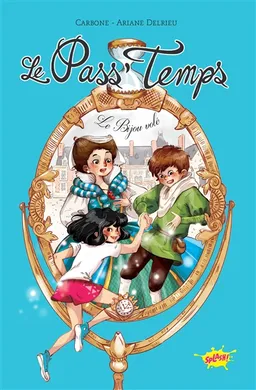 Le pass'temps. Vol. 1. Le bijou volé | Bénédicte Carboneill, Ariane Delrieu