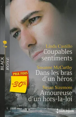 Coupables sentiments. Dans les bras d'un héros. Amoureuse d'un hors-la-loi | Linda Castillo, Susanne McCarthy, Susan Sizemore