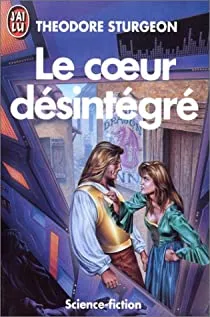 Le coeur désintégré | Theodore Sturgeon