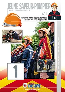 Jeune sapeur-pompier : JSP 1 : conforme à l'arrêté du 8 octobre 2015. Vol. 1. Prompt secours, incendie, engagement citoyen et acteurs de la sécurité civile, activités physiques et sportives | Editions Icone graphic, Bruno Vanehuin