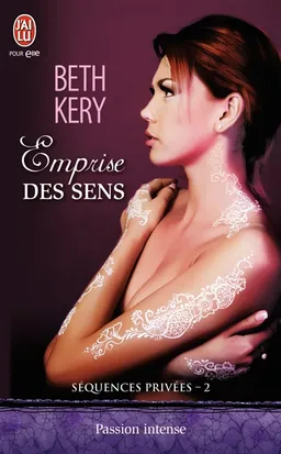 Séquences privées. Vol. 2. Emprise des sens | Beth Kery