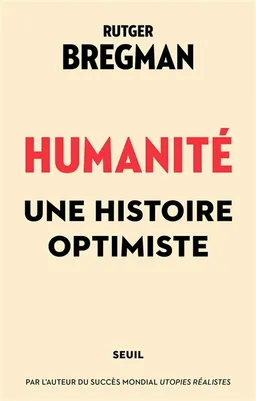 Humanité : une histoire optimiste | Rutger Bregman