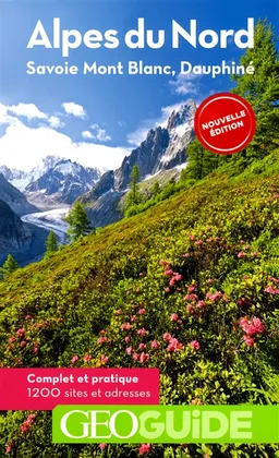 Alpes du Nord : Savoie, Mont-Blanc, Dauphiné : complet et pratique, 1.200 sites et adresses | Jean-Louis Despesse, Elisabeth Mauris, Laure Raffaëlli-Péraudin, Lise Boisselier, Fabienne Darmostoupe, Anne-Marie Granet-Abisset