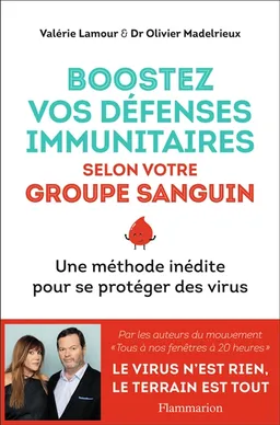 Boostez vos défenses immunitaires selon votre groupe sanguin : une méthode inédite pour se protéger des virus | Valérie Lamour, Olivier Madelrieux