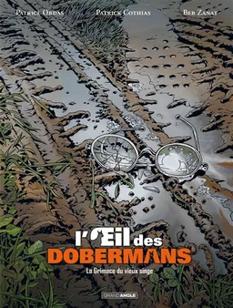 L'oeil des dobermans : cycle 1. Vol. 3. La grimace du vieux singe | Patrice Ordas, Patrick Cothias, Beb Zanat, Sandrine Cordurié