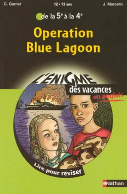 Operation Blue lagoon : lire pour réviser de la 5e à la 4e, 12-13 ans | Charlotte Garner, Jacques Marcelin, Dominique Hé