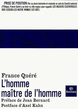 L'homme maître de l'homme | France Quéré, Jean Bernard, Axel Kahn