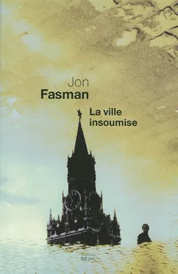La ville insoumise | Jon Fasman
