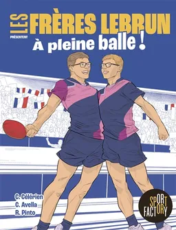 Les frères Lebrun : à pleine balle ! | Chloé Célérien, Christophe Avella-Bagur, R. Pinto