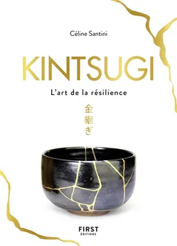 Kintsugi, l'art de la résilience | Céline Santini, Caroline Donadieu, Myriam Greff