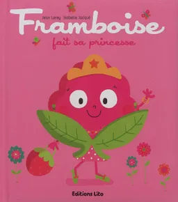 Framboise fait sa princesse | Jean Leroy, Isabelle Jacqué