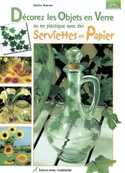 Décorer les objets en verre ou en plastique avec des serviettes en papier | Denise Hoerner