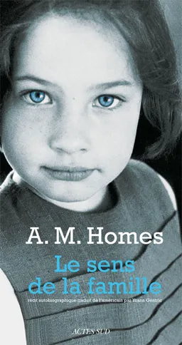 Le sens de la famille : récit autobiographique | Amy M. Homes