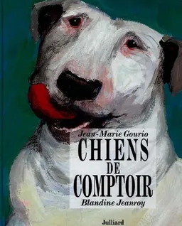 Chiens de comptoir | Jean-Marie Gourio, Blandine Jeanroy