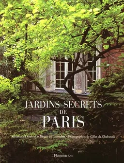 Jardins secrets de Paris | Alexandra d' Arnoux, Bruno de Laubadère, Gilles de Chabaneix
