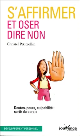 S'affirmer et oser dire non : doutes, peurs, culpabilité : sortir du cercle | Christel Petitcollin