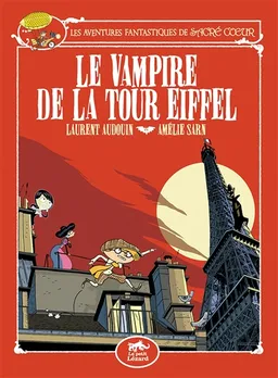 Les aventures fantastiques de Sacré Coeur. Vol. 2. Le vampire de la tour Eiffel | Amélie Sarn, Laurent Audouin