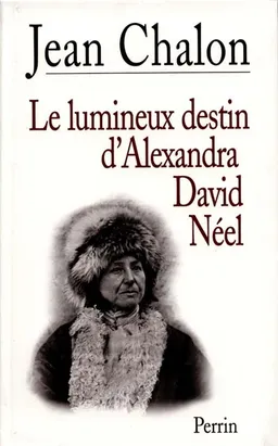 Le Lumineux destin d'Alexandra David-Neel | Jean Chalon