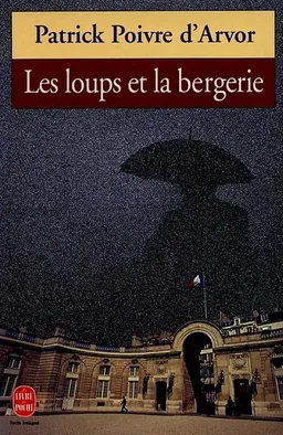 Les loups et la bergerie | Patrick Poivre d'Arvor