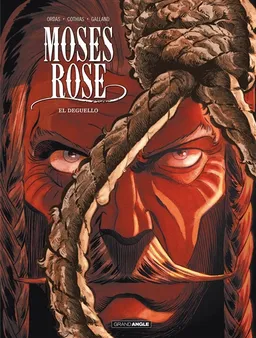 Moses Rose. Vol. 3. El deguello | Patrice Ordas, Patrick Cothias, Christelle Galland, Christelle Galland