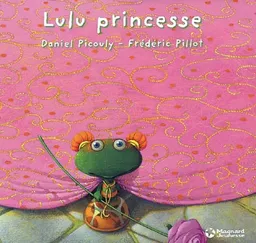 Lulu princesse | Daniel Picouly, Frédéric Pillot