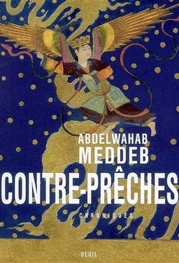 Contre-prêches : chroniques | Abdelwahab Meddeb