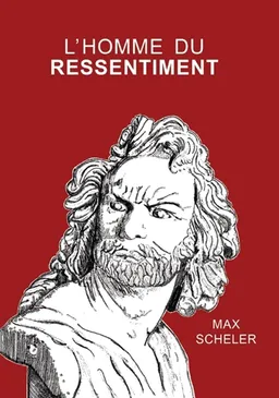 L'homme du ressentiment | Max Ferdinand Scheler