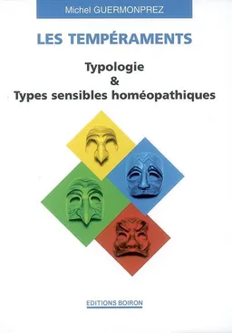Les tempéraments : typologie & types sensibles homéopathiques | Michel Guermonprez