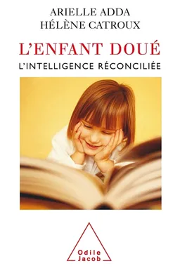 L'enfant doué : l'intelligence réconciliée | Arielle Adda, Hélène Catroux, Laurence Godec