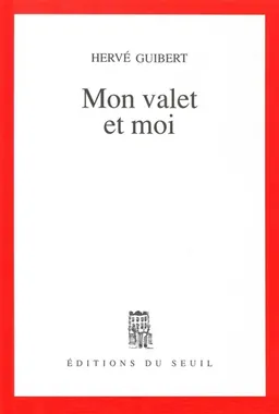 Mon valet et moi : roman cocasse | Hervé Guibert