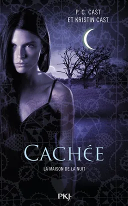 La maison de la nuit. Vol. 10. Cachée | P. C. Cast, Kristin Cast