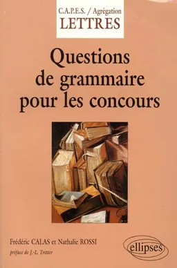 Questions de grammaire pour les concours | Frédéric Calas, Nathalie Rossi, Jean-Louis Tritter