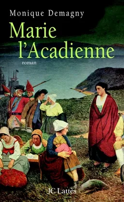 Marie l'Acadienne | Monique Demagny