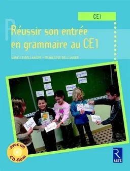 Réussir son entrée en grammaire au CE1 | Aurélie Raoul-Bellanger, Françoise Bellanger