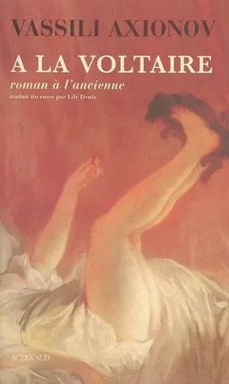 A la Voltaire : roman à l'ancienne | Vassili Axionov