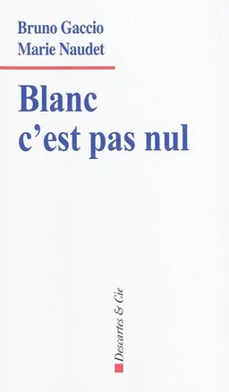 Blanc c'est pas nul | Bruno Gaccio, Marie Naudet