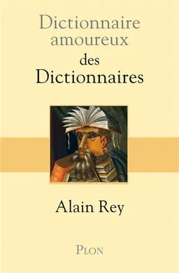 Dictionnaire amoureux des dictionnaires | Alain Rey, Alain Bouldouyre
