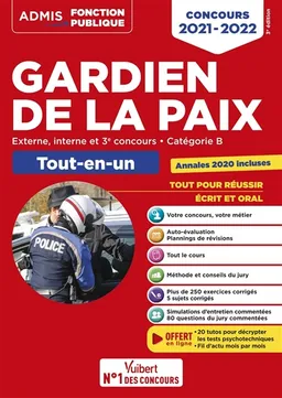 Gardien de la paix : externe, interne et 3e concours, catégorie B, tout-en-un : tout pour réussir, écrit et oral, concours 2021-2022 | François Lavedan