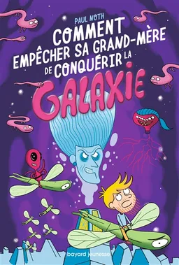 Comment empêcher sa grand-mère de conquérir la galaxie | Paul Noth