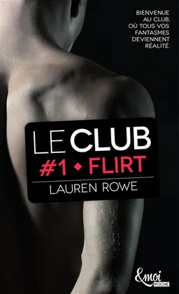 Le Club. Vol. 1. Flirt | Lauren Rowe