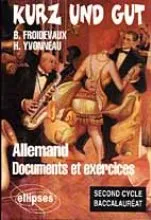 Kurz und gut : allemand. Documents et exercices (second cycle-baccalauréat) | Bertrand Froidevaux, Hélène Yvonneau