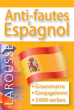 Anti-fautes d'espagnol : grammaire, conjugaisons, 3.000 verbes | 