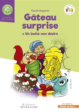 La planète des Alphas. Gâteau surprise. Un invité non désiré : album : recommandé CP, 6 à 8 ans | Claude Huguenin, Lucie Demornex