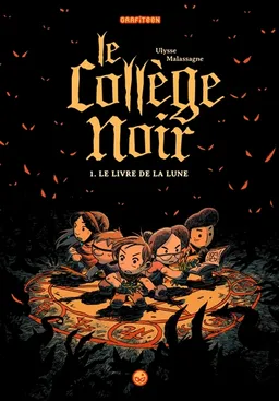 Le collège noir. Vol. 1. Le livre de la lune | Ulysse Malassagne