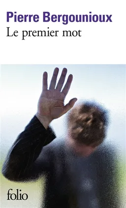Le premier mot | Pierre Bergounioux