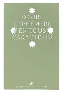 Bulletin des Belles lettres, n° 2. Ecrire l'éphémère en tous caractères | 