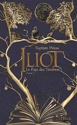 Iliot, tome 1 : Le Pays des Ténèbres | Baptiste Piriou, BENETT, Thibault