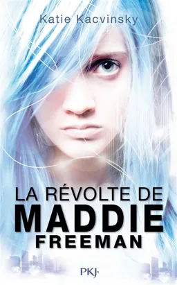 La révolte de Maddie Freeman | Katie Kacvinsky