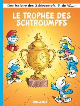Une histoire des Schtroumpfs. Vol. 43. Le Trophée des Schtroumpfs | Marc Dubuisson, Ludo Borecki, Peyo