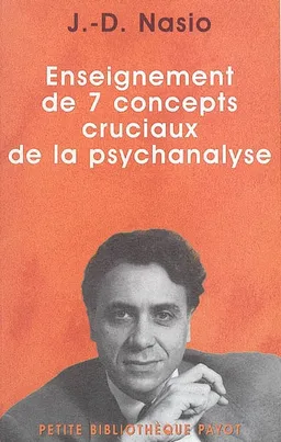 Enseignement des 7 concepts cruciaux de la psychanalyse | Juan David Nasio